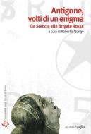Ebook Antigone, volti di un enigma. Da Sofocle alle Brigate Rosse di Alonge Roberto edito da Edizioni di Pagina