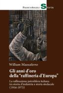 Ebook Gli anni d'oro della "raffineria d'Europa" di William Mazzaferro edito da Franco Angeli Edizioni