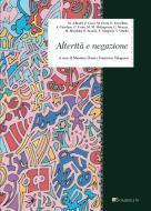 Ebook Alterita? e negazione di Massimo Adinolfi, Federico Croci, Massimo Donà, Ernesto Forcellino, Alice Giordano, Giulio Goria, Maurizio Maria Malimpensa, Carmelo Meazza, Marco Moschini, Rocco Ronchi, Francesco Valagussa, Vincenzo Vitiello edito da Inschibboleth Edizioni
