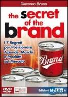 The secret of the brand. I 7 segreti per posizionare aziende, marchi e prodotti sul mercato. Con DVD The secret of the brand. I 7 segreti per posizionare aziende, marchi e prodotti sul mercato. Con DVD