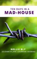 Ebook Ten Days in a Mad-House di Nellie Bly edito da Ale.Mar.