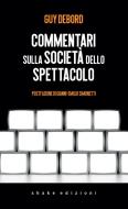 Ebook Commentari sulla società dello spettacolo di Guy Debord, Claudio Mapelli edito da Shake Edizioni