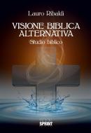 Ebook Visione biblica alternativa di Lauro Ribaldi edito da Booksprint