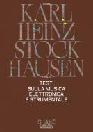Ebook Testi sulla musica elettronica e strumentale di Karlheinz Stockhausen edito da Shake Edizioni