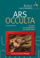 Ebook Ars Occulta di Chiara Martini edito da Florence Art Edizioni