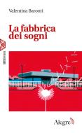 Ebook La fabbrica dei sogni di Baronti Valentina edito da Edizioni Alegre
