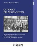 Ebook Cattolici del Sessantotto di Marta Margotti edito da Edizioni Studium S.r.l.