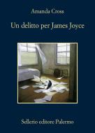 Ebook Un delitto per James Joyce di Amanda Cross edito da Sellerio Editore