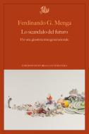 Ebook Lo scandalo del futuro di Ferdinando G. Menga edito da Edizioni di Storia e Letteratura