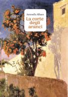 Ebook La corte degli aranci di Albano Antonella edito da Edizioni di Pagina