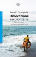 Ebook Dislocazione involontaria di Renos K. Papadopoulos edito da Bollati Boringhieri
