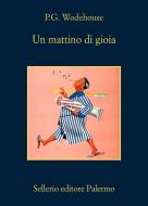 Ebook Un mattino di gioia di P.G. Wodehouse edito da Sellerio Editore
