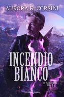 Ebook Incendio bianco di Aurora R. Corsini edito da Triskell Edizioni