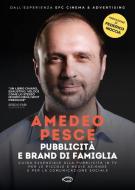 Pubblicità e brand di famiglia. Guida essenziale alla pubblicità in TV per le piccole e medie aziende e per la comunicazione sociale Pubblicità e brand di famiglia. Guida essenziale alla pubblicità in TV per le piccole e medie aziende e per la comunicazione sociale