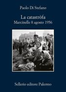 Ebook La catastròfa di Paolo Di Stefano edito da Sellerio Editore