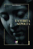 Ebook La verità sepolta di Albanese Luca edito da All Around srl