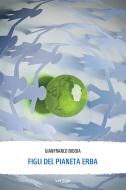 Ebook Figli del pianeta Erba di Gianfranco Bidoia edito da Vertigo Edizioni