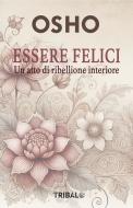 Ebook ESSERE FELICI: di Osho edito da TRIBAL EDIZIONI