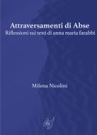 Ebook Attraversamenti di Abse. Riflessioni sui testi di anna maria farabbi di Milena Nicolini edito da Al3vie