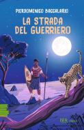 Ebook La strada del guerriero di Baccalario Pierdomenico edito da BUR Rizzoli