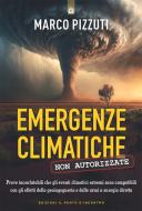 Ebook Emergenze climatiche non autorizzate di Marco Pizzuti edito da Edizioni Il Punto d'incontro