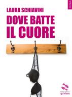 Ebook Dove batte il cuore di Laura Schiavini edito da goWare