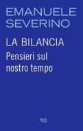 Ebook La bilancia di Severino Emanuele edito da BUR