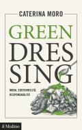 Ebook Green dressing di Caterina Moro edito da Società editrice il Mulino, Spa