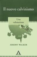 Ebook Il nuovo calvinismo di Jeremy Walker edito da Alfa & Omega