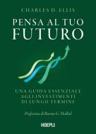 Ebook Pensa al tuo futuro di Charles D. Ellis edito da Hoepli