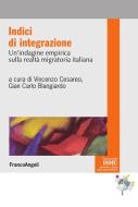 Ebook Indici di integrazione. Un'indagine empirica sulla realtà migratoria italiana di AA. VV. edito da Franco Angeli Edizioni