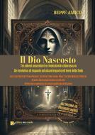 Ebook Il Dio nascosto - Tra silenzi assordanti e rivelazioni in chiaroscuro di Beppe Amico edito da JV Edition