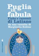 Ebook Puglia in fabula. Fabe e racconti di Latiano di Rubino Margherita edito da Edizioni di Pagina