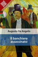 Ebook Il banchiere assassinato di Augusto De Angelis edito da E-text