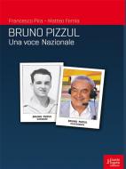 Ebook Bruno Pizzul una voce Nazionale di Francesco Pira, Matteo Femia edito da Fausto Lupetti Editore
