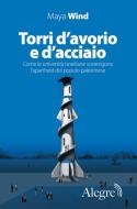 Ebook Torri d’avorio e d’acciaio di Wind Maya edito da Edizioni Alegre