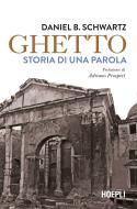 Ebook Ghetto di Daniel B. Schwartz edito da Hoepli