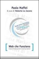 Ebook Web che funziona. Guida ai fondamenti del marketing digitale. di Paolo Maffei edito da Paolo Maffei