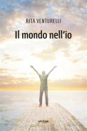 Ebook Il mondo nell’io di Rita Venturelli edito da Vertigo Edizioni
