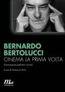 Ebook Cinema la prima volta di Bertolucci Bernardo edito da minimum fax