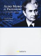 Ebook Aldo Moro il Professore. E un piano per le BR di Giorgio Balzoni, Fiammetta Rossi edito da Lastaria Edizioni