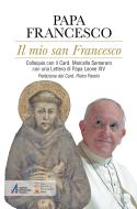 Ebook Il mio san Francesco di Papa Francesco edito da Edizioni Messaggero Padova