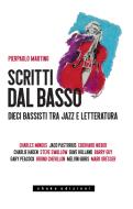 Ebook Scritti dal basso. Dieci bassisti tra jazz e letteratura di Pierpaolo Martino edito da Shake Edizioni