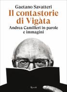 Ebook Il contastorie di Vigàta: Andrea Camilleri in parole e immagini di Savatteri Gaetano edito da Rizzoli