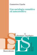 Ebook Una sociologia connettiva e autocorrettiva di Costantino Cipolla edito da Franco Angeli Edizioni