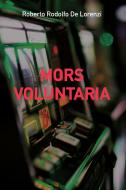 Ebook MORS VOLUNTARIA di DE LORENZI ROBERTO RODOLFO edito da ilmiolibro self publishing