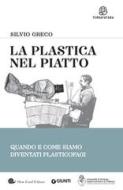 Ebook La plastica nel piatto di Greco Silvio edito da Giunti - Slow Food Editore