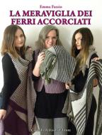 La meraviglia dei ferri accorciati di Emma Fassio edito da Corrado Tedeschi Editore