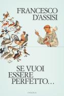 Ebook Se vuoi essere perfetto... di Francesco D'Assisi edito da Edizioni Theoria New