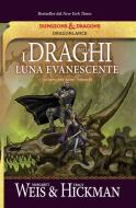 Ebook I draghi della luna evanescente di Margaret Weis, Tracy Hickman edito da Armenia